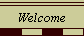 Welcome